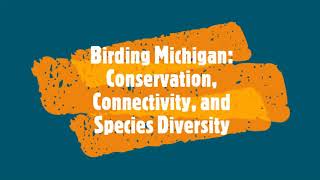 Birding Michigan Conservation, Connectivity, and Species Diversity