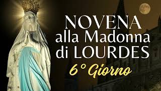 Sesto giorno della Novena alla Madonna di Lourdes - 07 Febbraio 2025