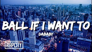 DaBaby - BALL IF I WANT TO (Lyrics)