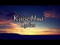 Kaise Hua Lyrics - Vishal Mishra ❤️..-                            AS Songs 🎵