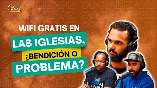 WIFI EN LAS IGLESIAS, ¿AYUDA O ENTORPECEN LA FE? / SOCIALIZAN2 / VAMO’ HABLA’