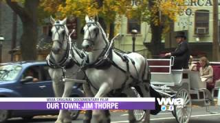 WVIA Original Documentary Film - Our Town Jim Thorpe, Tonight at 8pm on WVIA-TV