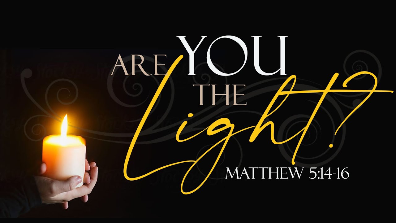 Are You The Light? - Matthew 5:14-16 - YouTube