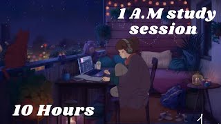 1 A.M Study Session 📚 - [lofi hip hop/chill beats] 10 HOURS