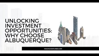 Unlocking Investment Opportunities: Why Choose Albuquerque?