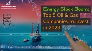 Fueling Your Portfolio: The Top Oil \u0026 Gas Companies to Watch in 2023