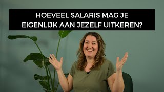 Hoeveel salaris mag je eigenlijk aan jezelf uitkeren?