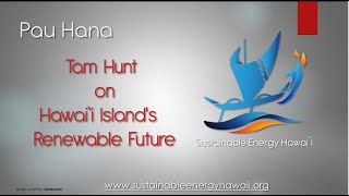 SEH Pau Hana with Tam Hunt   Hawaii Island's Renewable Future