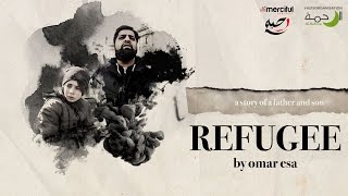 Refugee  (A Story of Struggle and Hope) Nasheed by: Omar Esa