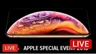 Apple Special Event 2018 Live Stream iphone 9 ,iPhone XS