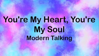 Modern Talking - You're My Heart, You're My Soul (Lyrics)