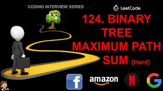 Binary Tree Maximum Path Sum | Leetcode Hard 124 | Facebook Amazon Google interview question