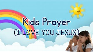 KIDS PRAYER || I LOVE YOU JESUS || ONLINE PRAYER SONG