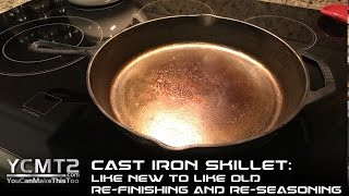 Cast Iron: Like New to Like Old / Re-finishing and Re-seasoning // How to restore