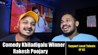 Comedy Khiladigalu Winner  Rakesh Poojary | Support Local Talents | EP 02