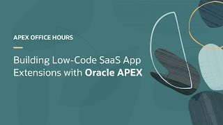 Building Low-Code SaaS App Extensions with Oracle APEX