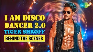 The Making Of I Am A Disco Dancer 2.0 | Tiger Shroff | Benny Dayal | Bosco Martis