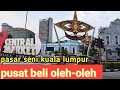 Central market kuala lumpur/pasar seni malaysia tempat membeli oleh-oleh yang wajib kamu kunjungi