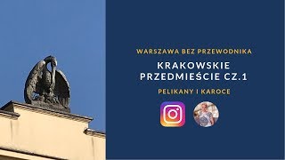 Warszawa bez przewodnika: Krakowskie Przedmieście cz.1. Pelikany i karoce