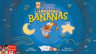 Children’s Read Aloud 🍌 | B is for Bedtime BANANAS by Carrie Tillotson | Funny Bedtime Story