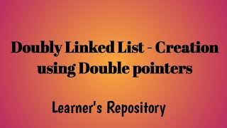 Doubly Linked List - Creation using Double Pointers