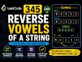 LeetCode 345 - Reverse Vowels of a String Explained in C++ | Two Pointers