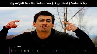 iSyanQaR26 - Bir Selam Ver ( Official Video Klip ) Agit Beat