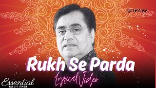 Rukh Se Parda (Official Lyric Video) | Jagjit Singh | Essential Jagjit Singh