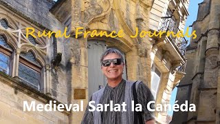 Rural France Journals Episode 95: Medieval Sarlat la Canéda