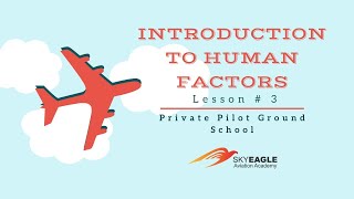 Lesson 3 | Introduction To Human Factors | Private Pilot Ground School
