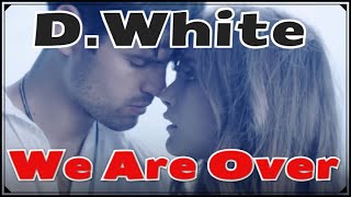 D.White - We are over (FAN Video). Euro Dance, Euro Disco, Best music NEW Italo Disco, Super Song