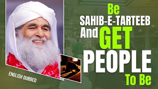 Be Sahib-e-Tarteeb And Get People to be | English Dubbed | Maulana iIyas Qadri