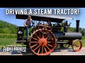 What it's Like to Drive a Steam Tractor!  |  MD F&H