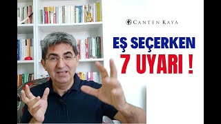 EŞ SEÇERKEN 7 UYARI! | Canten Kaya