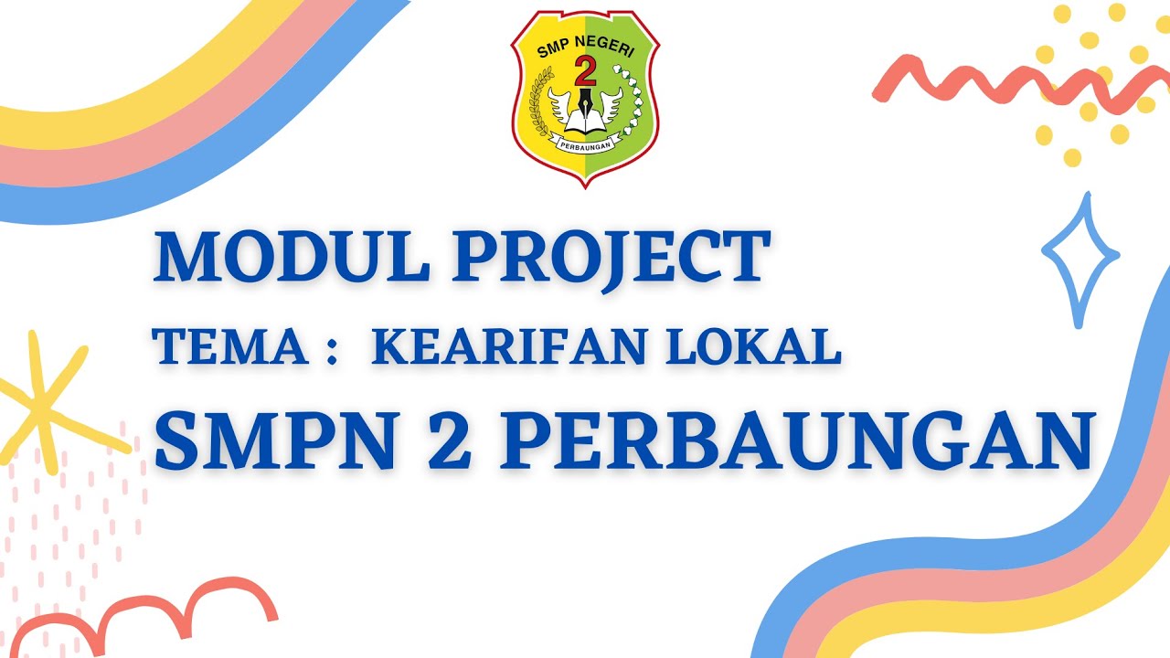 MODUL PROJECT BERTEMA KEARIFAN LOKAL DARI KELAS VII-4 SMPN 2 PERBAUNGAN ...