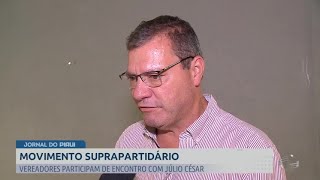 Vereadores participam de encontro com Júlio Cesar