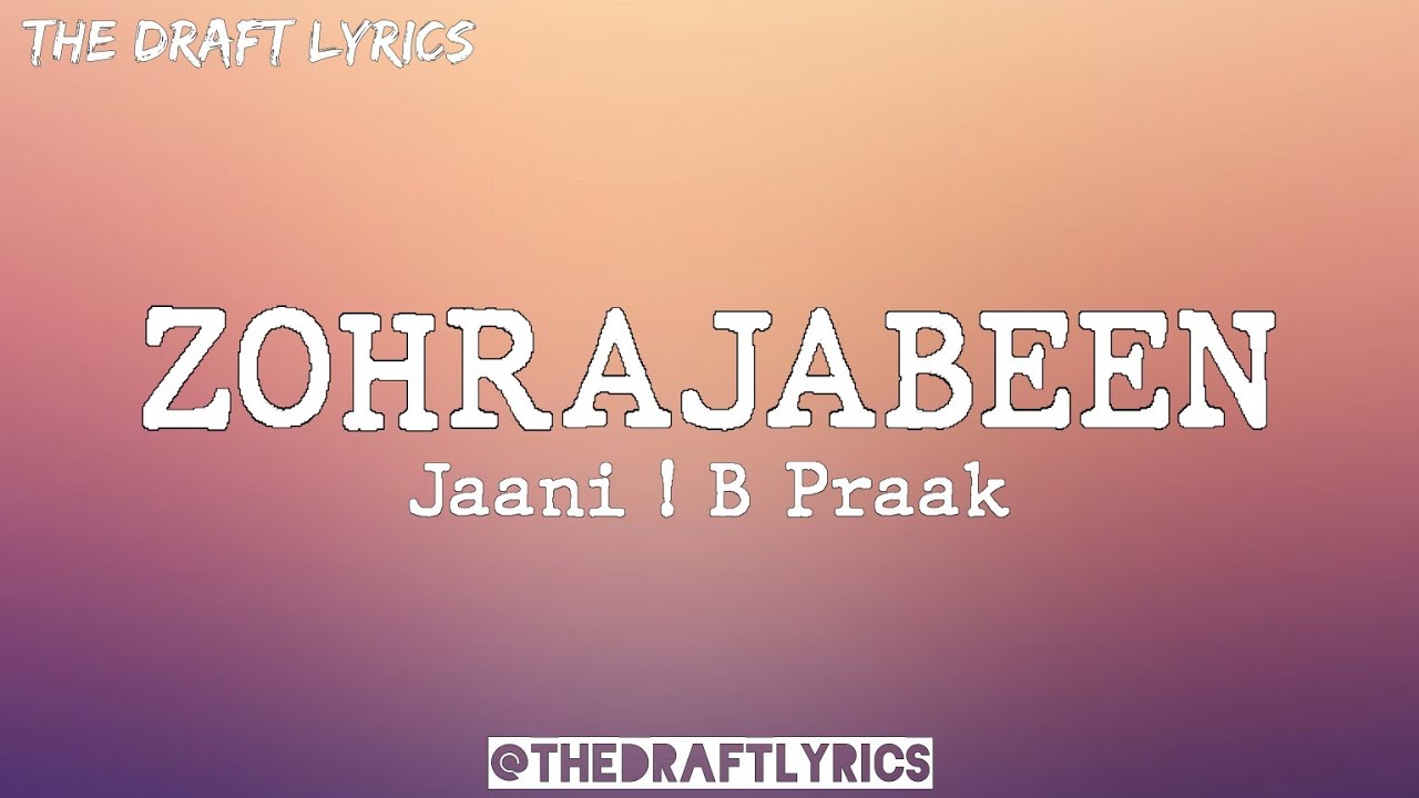 ZOHRAJABEEN (Lyrics) - Jaani ! B Praak ! - YouTube