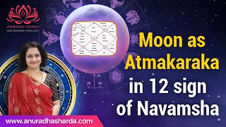 Moon as Atmakaraka in 12 sign of Navamsha | Moon as Atmakaraka |