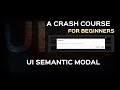 Semantic UI Tutorial| How to use Modal in UI Semantic | Framework tutorial for Beginners