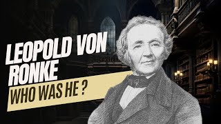 Who Was Leopold von Ronke ?