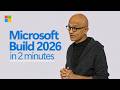Highlights from Satya Nadella's Opening Keynote | Microsoft Build 2026