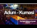 KUMASI - Tour the Busiest #Night #Market in Ghana Kumasi Adum - Tour Ghana Africa