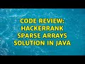 Code Review: Hackerrank Sparse Arrays Solution in Java