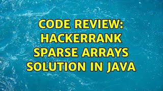 Code Review: Hackerrank Sparse Arrays Solution in Java