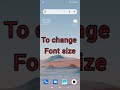 To change font and font size in Mi 10i