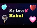 MY LOVE RAHUL / RAHUL MY LOVE SONG RINGTONE / RAHUL NAME WHATSAPP STATUS