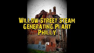 Willow Street Electric Plant Philly: Abandoned, Roadside and Historic