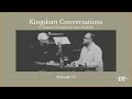 Episode 13: Kingdom Conversations