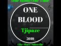 One Blood - TJIPAZE Latest Hit 2019 🔥🔥