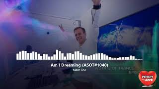 Maor Levi  - Am I Dreaming(ASOT#1040)